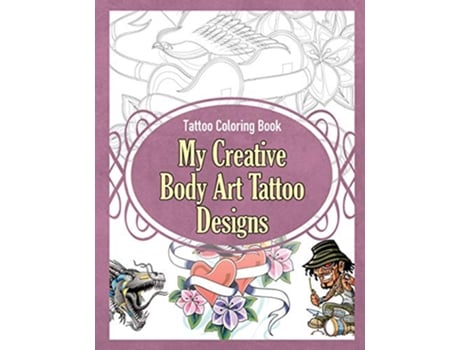Livro Tattoo Coloring Book My Creative Body Art Tattoo Designs Tattoo Coloring Books de Grace Sure (Inglês)