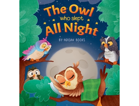 Livro The Owl Who Slept All Night Moon Diaries of a Sun Loving Owl de Adisan Books (Inglês)
