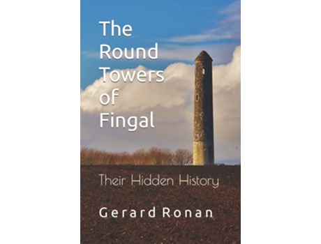 Livro The Round Towers of Fingal Their Hidden History de Gerard Ronan (Inglês)