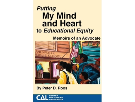 Livro Putting My Mind And Heart To Educational Equity Memoirs Of An Advocate De Peter Roos (inglês)