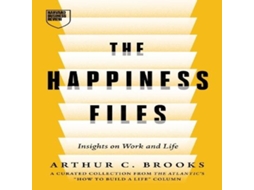 Livro The Happiness Files Insights on Work and Life by Arthur C. Brooks de Arthur C Brooks (Inglês)