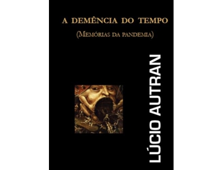 Livro A Demência Do Tempo Memórias Da Pandemia de Lúcio Autran (Português)