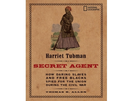 Livro Harriet Tubman - Secret Agent De Thomas B Allen (inglês)