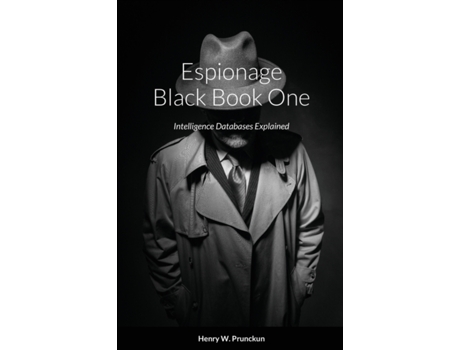 Livro Espionage Black Book One: Intelligence Databases Explained Henry Prunckun (Inglês)