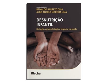 Livro Desnutrição Infantil Biologia, Epidemiologia E Impacto Na Saúde de Reinaldo B Oriá (Português)