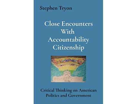 Livro Close Encounters With Accountability Citizenship Critical Thinking on American Politics and Government de Stephen Tryon (Inglês)