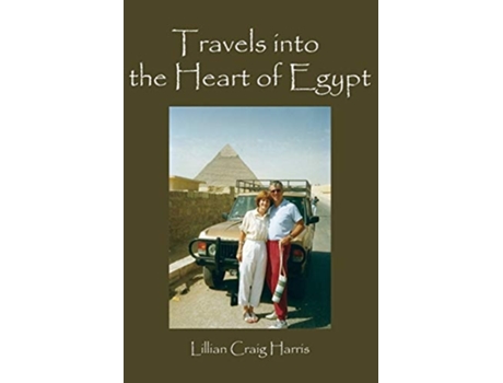 Livro Travels Into The Heart Of Egypt De Lillian Craig Harris (inglês)