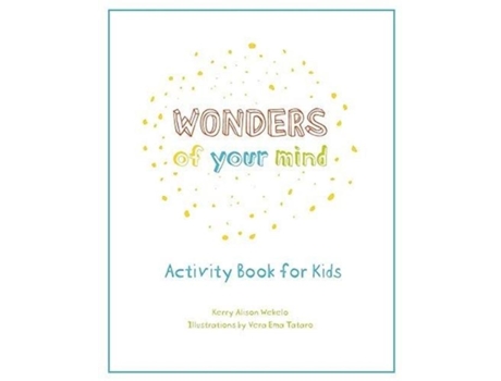 Livro Wonders Of Your Mind Kids Activity Book De Kerry Alison Wekelo (inglês)