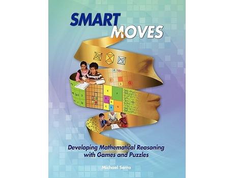 Livro Smart Moves Developing Mathematical Reasoning with Games and Puzzles de Michael Serra (Inglês)