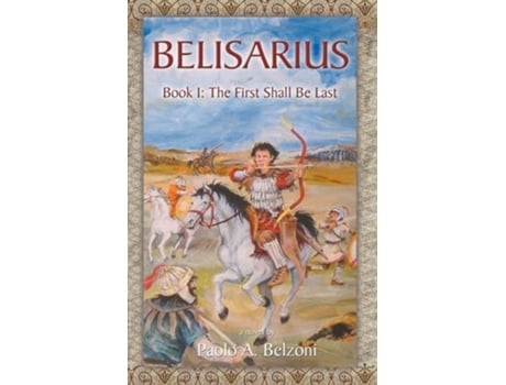 Livro Belisarius, Book 1 The First Shall Be Last de Paolo A Belzoni (Inglês)