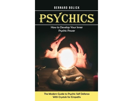 Livro Psychics How to Develop Your Inner Psychic Power de Bernard Bolick (Inglês)