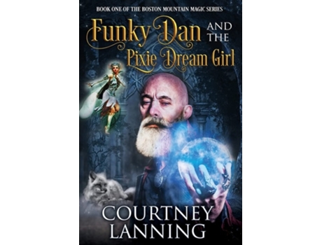 Livro Funky Dan And The Pixie Dream Girl De Courtney Lanning (inglês)