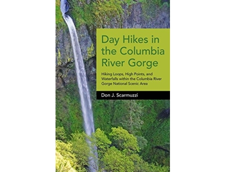 Livro Day Hikes In The Columbia River Gorge De Don J Scarmuzzi (inglês - Capa Dura)