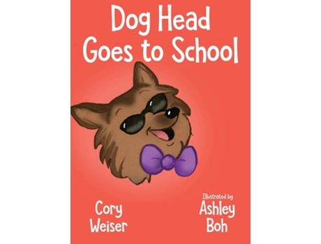 Livro Dog Head Goes To School De Cory Weiser (inglês - Capa Dura)