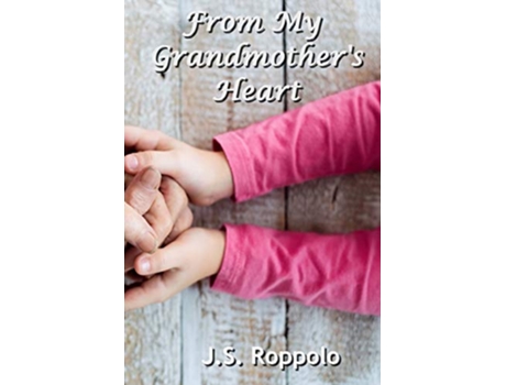 Livro From My Grandmothers Heart de J S Roppolo (Inglês)