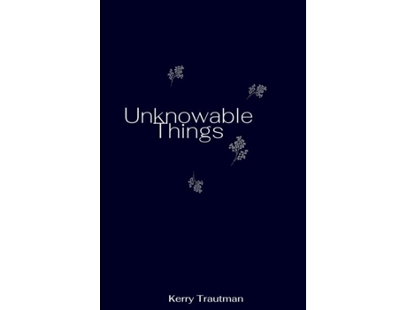 Livro Unknowable Things de Kerry Trautman (Inglês)