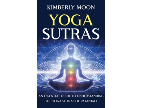 Livro Yoga Sutras An Essential Guide To Understanding The Yoga Sutras Of Patanjali De Kimberly Moon (inglês)