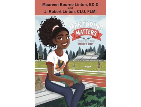 Livro Mentoring Matters - Ready Set Soar Maxines Story de Maureen Bourne Linton e J Robert Linton (Inglês)