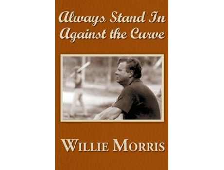 Livro Always Stand in Against the Curve And Other Sports Stories de Willie Morris (Inglês)