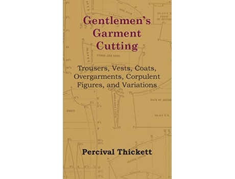 Livro Gentlemens Garment Cutting de Percival Thickett (Inglês - Capa Dura)