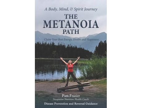Livro THE METANOIA PATH: Claim Your Best Energy, Health and Happiness Pam Frazier (Inglês)