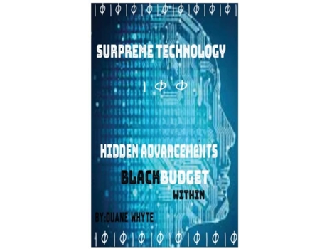 Livro Supreme Technology Hidden Advancements Black Budget Within Hidden Advancement Black Budget Within De Whyte, Duane Et Al. (inglês)