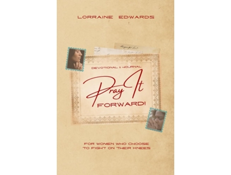 Livro Pray it Forward For Women Who Choose to Fight on Their Knees de Lorraine Edwards (Inglês)