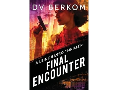Livro Final Encounter A Leine Basso Thriller de DV Berkom (Inglês)