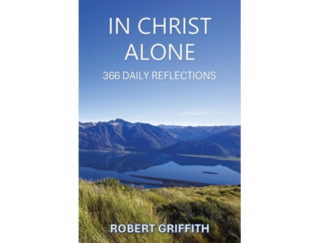 Livro IN CHRIST ALONE 366 DAILY REFLECTIONS de Robert Griffith (Inglês)