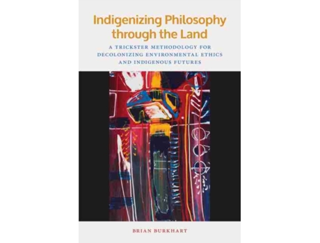 Livro Indigenizing Philosophy through the Land de Brian Burkhart (Inglês)