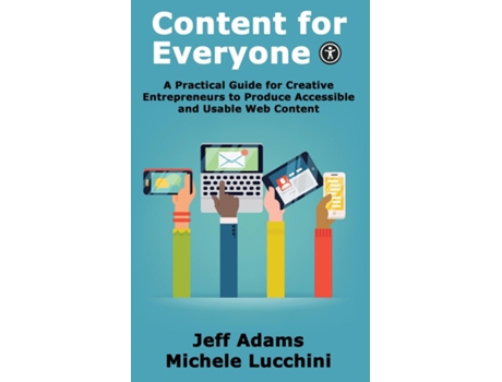 Livro Content For Everyone A Practical Guide For Creative Entrepreneurs To Produce Accessible And Usable Web Content De Jeff Adams (inglês)