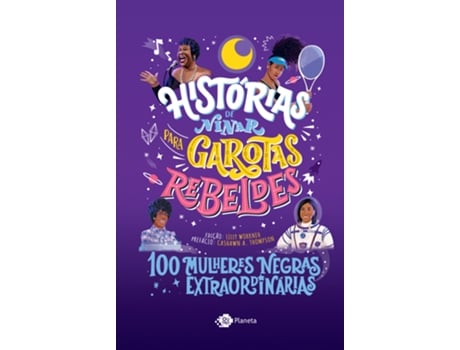 Livro Histórias De Ninar Para Garotas Rebeldes - 100 Mulheres Negras Extraordinárias De Garotas Rebeldes (português Do Brasil)