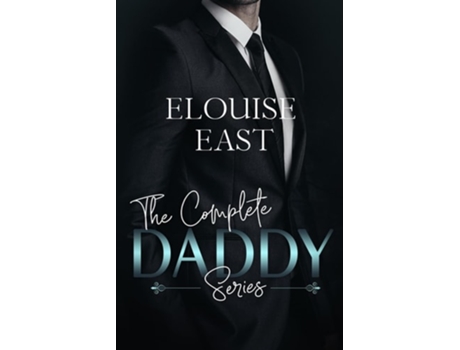 Livro The Complete Daddy Series de Elouise East (Inglês)