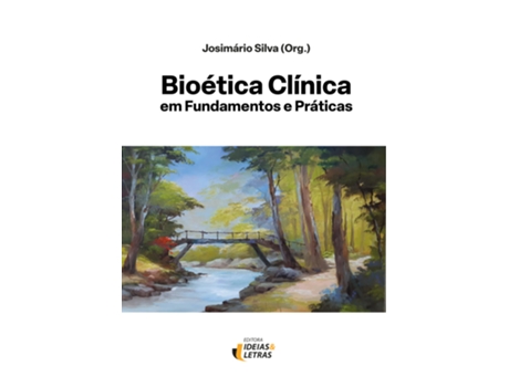 Livro Bioética Clínica Em Fundamentos E Práticas De Josimário Da Silva (português Do Brasil)