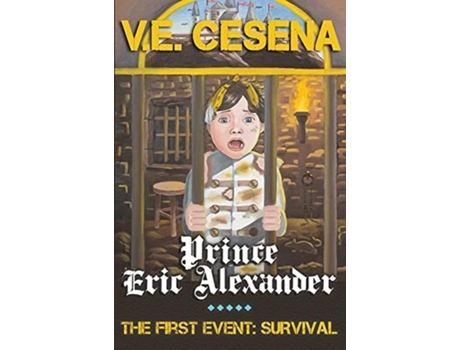 Livro Prince Eric Alexander The First Event Survival De Ve Cesena (inglês)