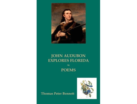 Livro JOHN AUDUBON EXPLORES FLORIDA POEMS de Bennett, Thomas et al. (Inglês)