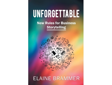 Livro Unforgettable New Rules for Business Storytelling de Elaine Brammer (Inglês)