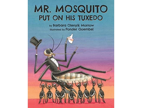Livro Mr Mosquito Put on His Tuxedo de Barbara Olenyik Morrow (Inglês)