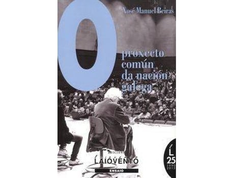 Livro O Proxecto Comun Da Nación Galega de Xose Manuel Beiras
