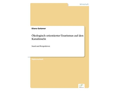 Livro Ökologisch orientierter Tourismus auf den Kanalinseln Stand und Perspektiven German Edition de Diana Gotzmer (Alemão)