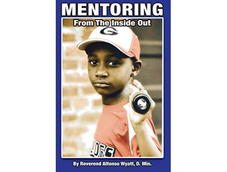 Livro Mentoring from the Inside Out Healing Boys Transforming Men de Alfonso Wyatt (Inglês)