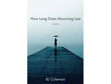 Livro How Long Does Mourning Last De Bj Coleman (inglês)