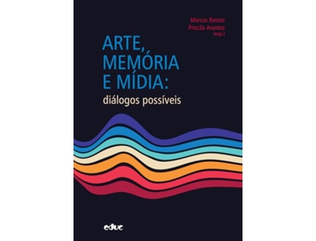 Livro Arte, Memória E Mídia - Diálogos Possíveis De Marcus Bastos (português Do Brasil)