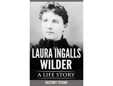Livro Laura Ingalls Wilder: A Life Story (paperback Or Softback) Titans, History (Inglês)