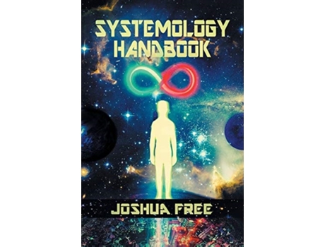 Livro The Systemology Handbook: Unlocking True Power of the Human Spirit & The Highest State of Knowing and Being Joshua Free (Inglês)