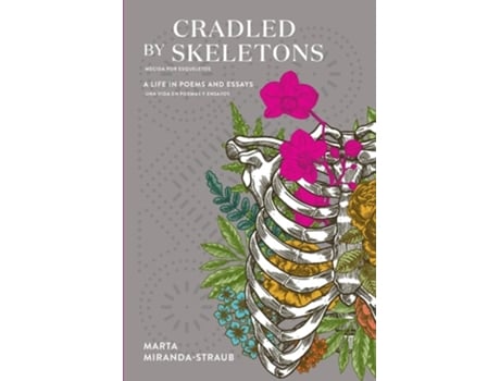 Livro Cradled by Skeletons / Mecida por Esqueletos A Life in Poems and Essays/una vida en poemas y ensayos de Marta Miranda-Straub (Inglês)