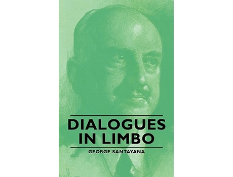 Livro Dialogues in Limbo de George Santayana (Inglês)