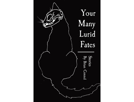 Livro Your Many Lurid Fates Stories de Brian Connel (Inglês)