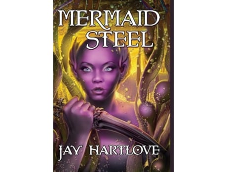 Livro Mermaid Steel De Jay Hartlove (inglês - Capa Dura)