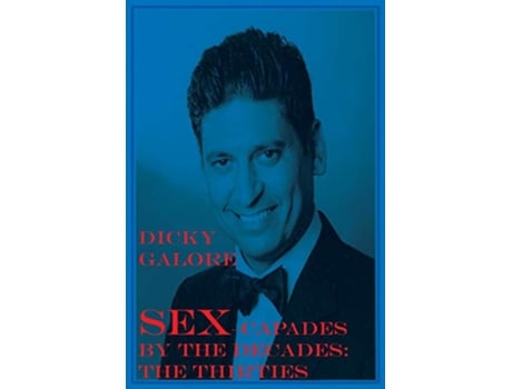 Livro Sexcapades by the Decades The Thirties de Dicky Galore Joseph Covino Jr (Inglês)